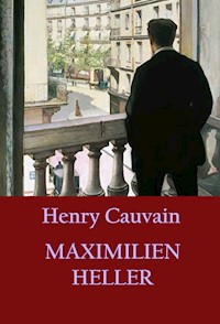 Maximilien Heller - Henry Cauvain - E-Book