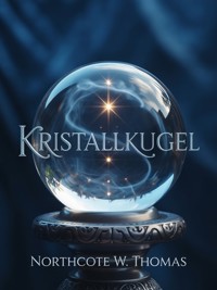Kristallkugel  (übersetzt) - Northcote W. Thomas - E-Book