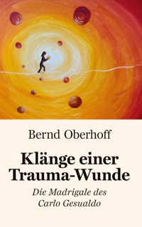 Klänge einer Trauma-Wunde - Bernd Oberhoff - E-Book