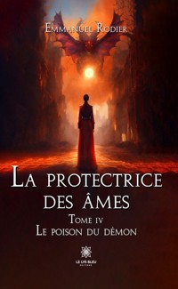 La protectrice des âmes - Tome 4 - Emmanuel Rodier - E-Book