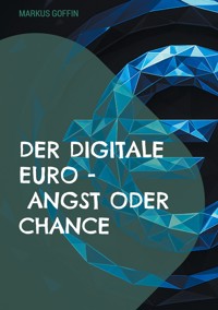 Der digitale Euro - Angst oder Chance - Markus Goffin - E-Book