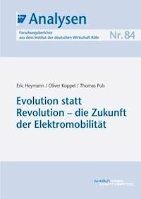 Evolution statt Revolution - die Zukunft der Elektromobilität - Eric Heymann - E-Book