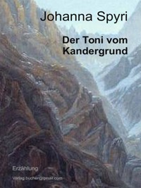 Der Toni von Kandergrund - Johanna  Spyri - E-Book