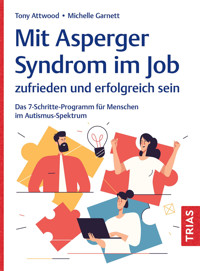 Mit Asperger-Syndrom im Job zufrieden und erfolgreich sein - Tony Attwood - E-Book