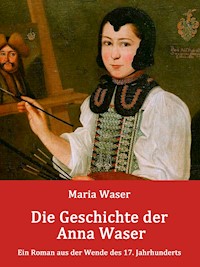 Die Geschichte der Anna Waser - Maria Waser - E-Book