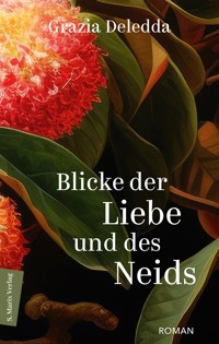 Blicke der Liebe und des Neids - Grazia Deledda - E-Book