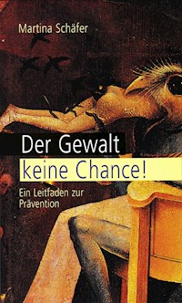 Der Gewalt keine Chance - Martina Dr. Schäfer - E-Book