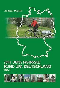 Mit dem Fahrrad rund um Deutschland. Teil 2 - Andreas Poppitz - E-Book