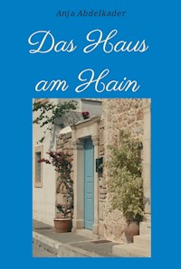 Das Haus am Hain - Anja Abdelkader - E-Book