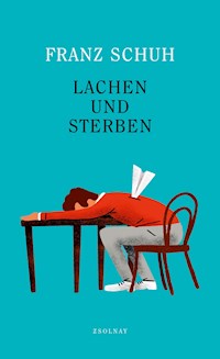 Lachen und Sterben - Franz Schuh - E-Book