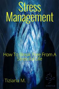 Stress Management - Tiziana M. - E-Book