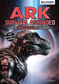 ARK Survival Ascended - Der inoffizielle Guide - Andreas Zintzsch - E-Book