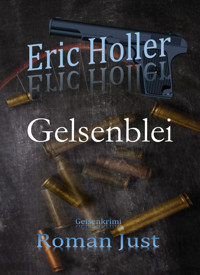 Eric Holler: Gelsenblei - Roman Just - E-Book
