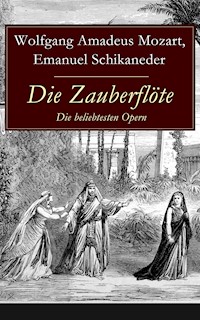 Die Zauberflöte - Die beliebtesten Opern - Wolfgang Amadeus Mozart - E-Book