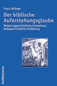 Der biblische Auferstehungsglaube - Franz Zeilinger - E-Book