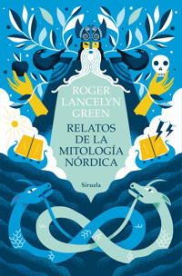 Relatos de la mitología nórdica - Roger Lancelyn Green - E-Book
