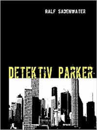 Detektiv Parker - Ralf Sadenwater - E-Book