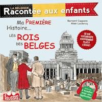 Ma première histoire… Les rois des Belges - Bernard Coppens - E-Book
