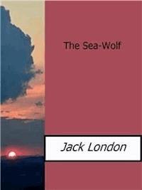 The Sea-Wolf - Jack  London - E-Book