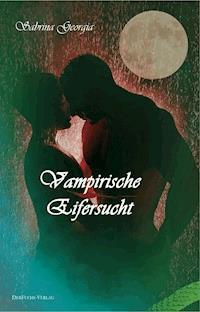 Vampirische Eifersucht - Sabrina Georgia - E-Book