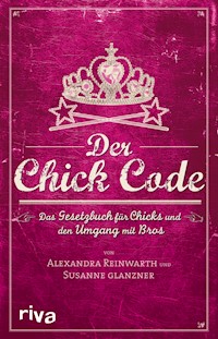 Der Chick Code - Alexandra Reinwarth - E-Book