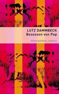 Besessen von Pop - Lutz Dammbeck - E-Book