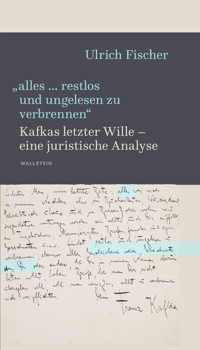 »alles … restlos und ungelesen zu verbrennen« - Ulrich Fischer - E-Book