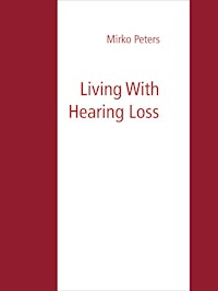 Living With Hearing Loss - Mirko Peters - E-Book