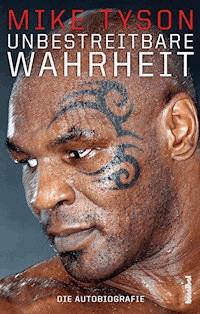 Unbestreitbare Wahrheit - Mike Tyson - E-Book