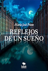 Reflejos de un sueño - María José Prieto - E-Book