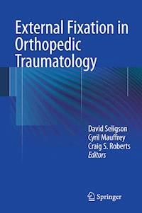 External Fixation in Orthopedic Traumatology -  - E-Book