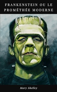 Frankenstein ou le Prométhée Moderne - Mary Shelley - E-Book