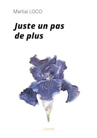 Juste un pas de plus - Martial Loco - E-Book