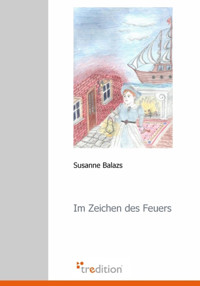 Im Zeichen des Feuers - Susanne Balazs - E-Book