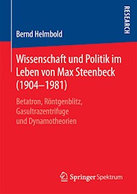 Wissenschaft und Politik im Leben von Max Steenbeck (1904–1981) - Bernd Helmbold - E-Book