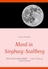 Mord in Siegburg-Stallberg - Kersten Wächtler - E-Book