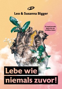 Lebe wie niemals zuvor! - Leo Bigger - E-Book
