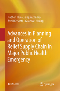 Advances in Planning and Operation of Relief Supply Chain in Major Public Health Emergency - Jiazhen Huo - E-Book