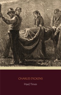 Hard Times (Centaur Classics) - Charles Dickens. - E-Book