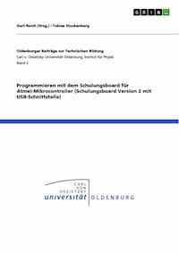 Programmieren mit dem Schulungsboard für Atmel-Mikrocontroller (Schulungsboard Version 2 mit USB-Schnittstelle) - Tobias Stuckenberg - E-Book