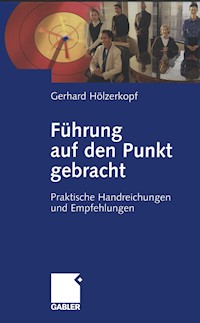 Führung auf den Punkt gebracht - Gerhard Hölzerkopf - E-Book