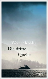 Die dritte Quelle - Werner Köhler - E-Book