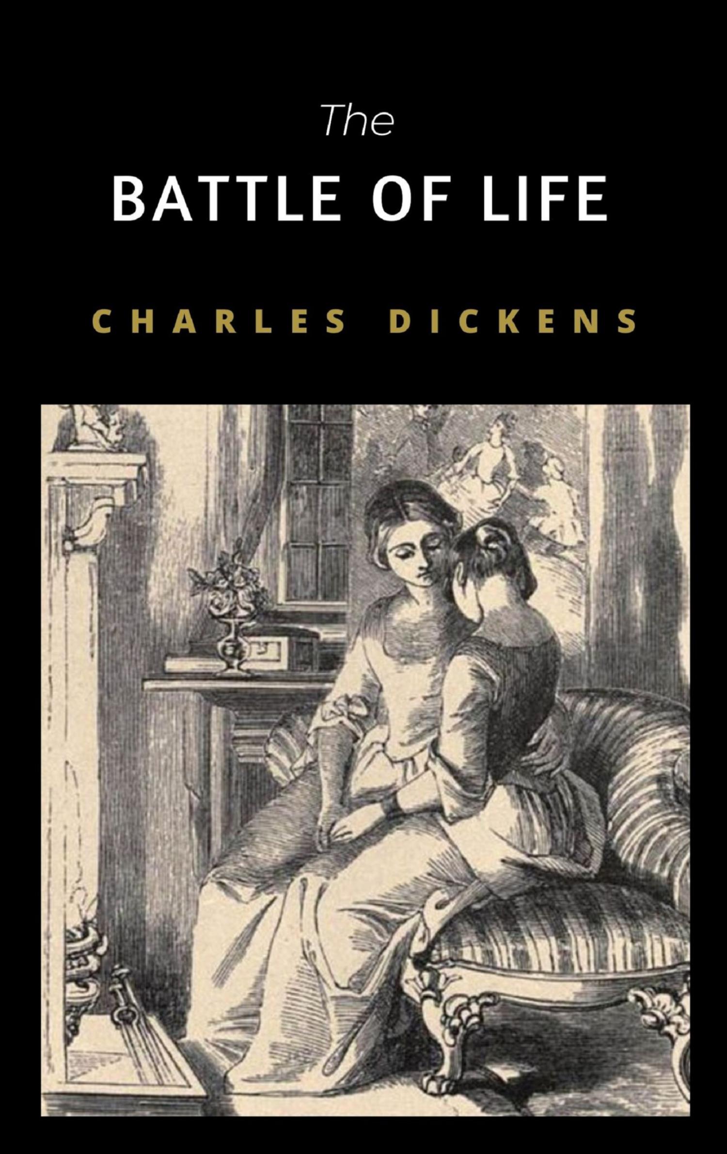 The Battle Of Life - A Love Story - CHARLES DICKENS - E-Book