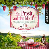 Ein Prosit auf den Mörder - Clarissas feines Gespür für Wein - Mosel-Krimi, Teil 1 (Ungekürzt) - Andreas Erlenkamp - Hörbuch