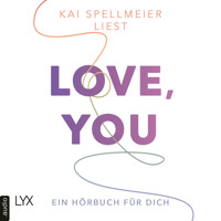 Love, You - Ein Hörbuch für dich (Ungekürzt) - Kai Spellmeier - Hörbuch