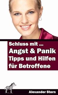 Schluss mit Angst und Panik! - Alexander Stern - E-Book