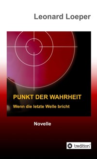 Punkt der Wahrheit - Leonard Loeper - E-Book