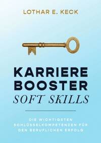 Karrierebooster Soft Skills - Lothar E. Keck - E-Book