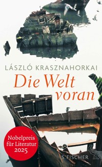 Die Welt voran - László Krasznahorkai - E-Book