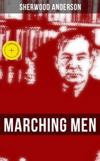 MARCHING MEN - Sherwood Anderson - E-Book